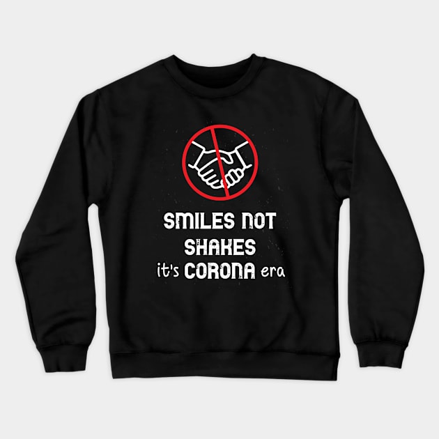 Smiles Not Shakes It's Corona Era Crewneck Sweatshirt by Parrot Designs